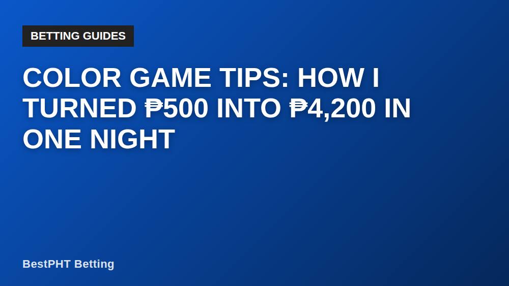 Color Game Tips: How I Turned ₱500 Into ₱4,200 in One Night