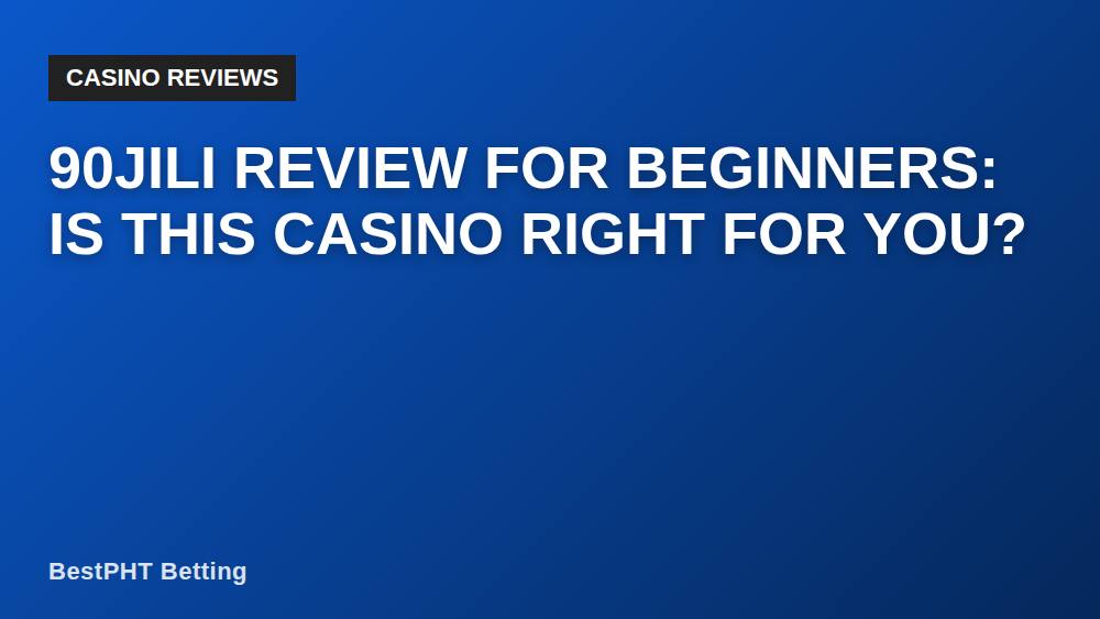 90JILI Review for Beginners: Is This Casino Right for You?
