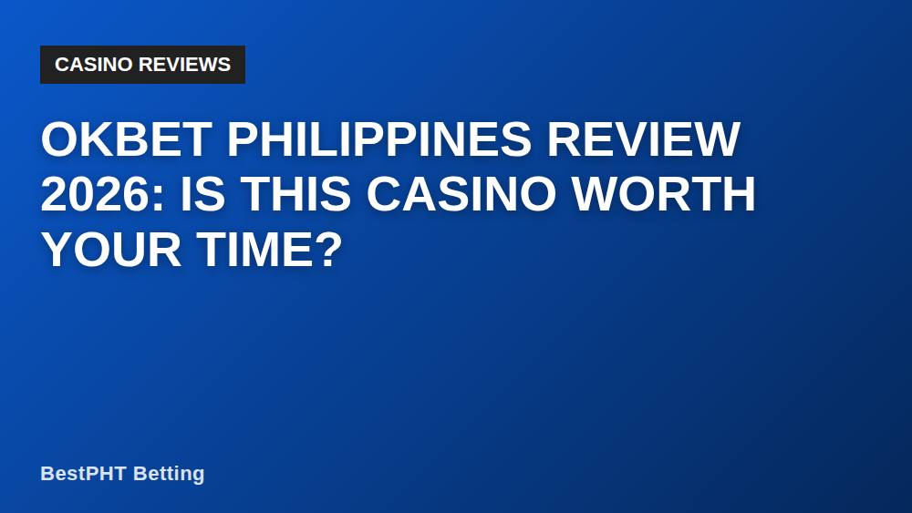 Okbet Philippines Review 2026: Is This Casino Worth Your Time?